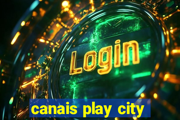 canais play city